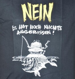 T-Shirt für Angler - Nein es hat noch nichts...