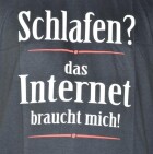 T-Shirt schlafen? Das Internet braucht mich in Gr. S-XXL